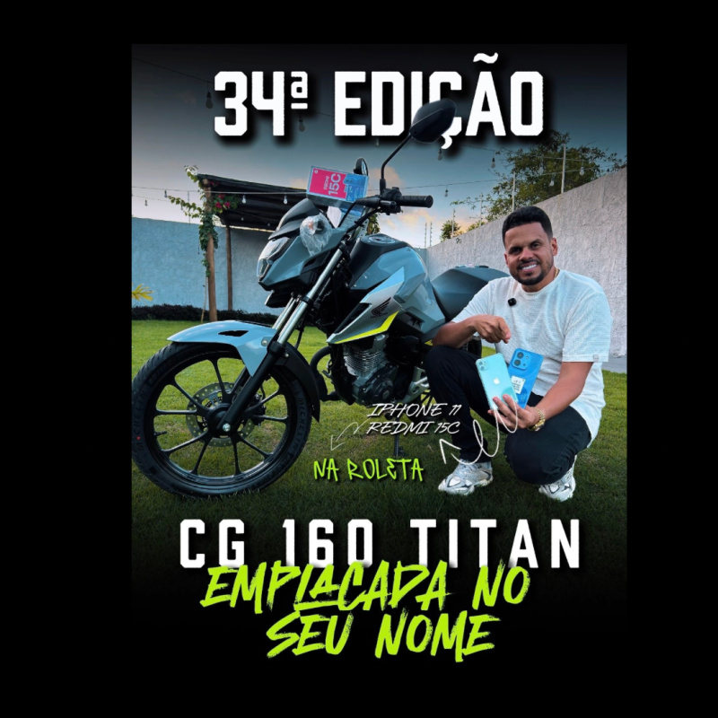 34° EDIÇÃO 1 CG TITAN 160 + 5 Redmi 15C + 5 IPHONE 11 NA ROLETA